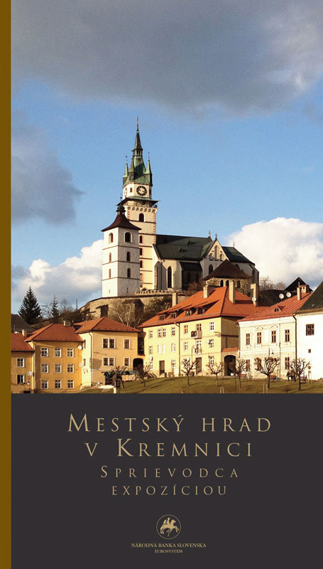 Múzeum mincí a medailí Kremnica MESTSKÝ HRAD V KREMNICI